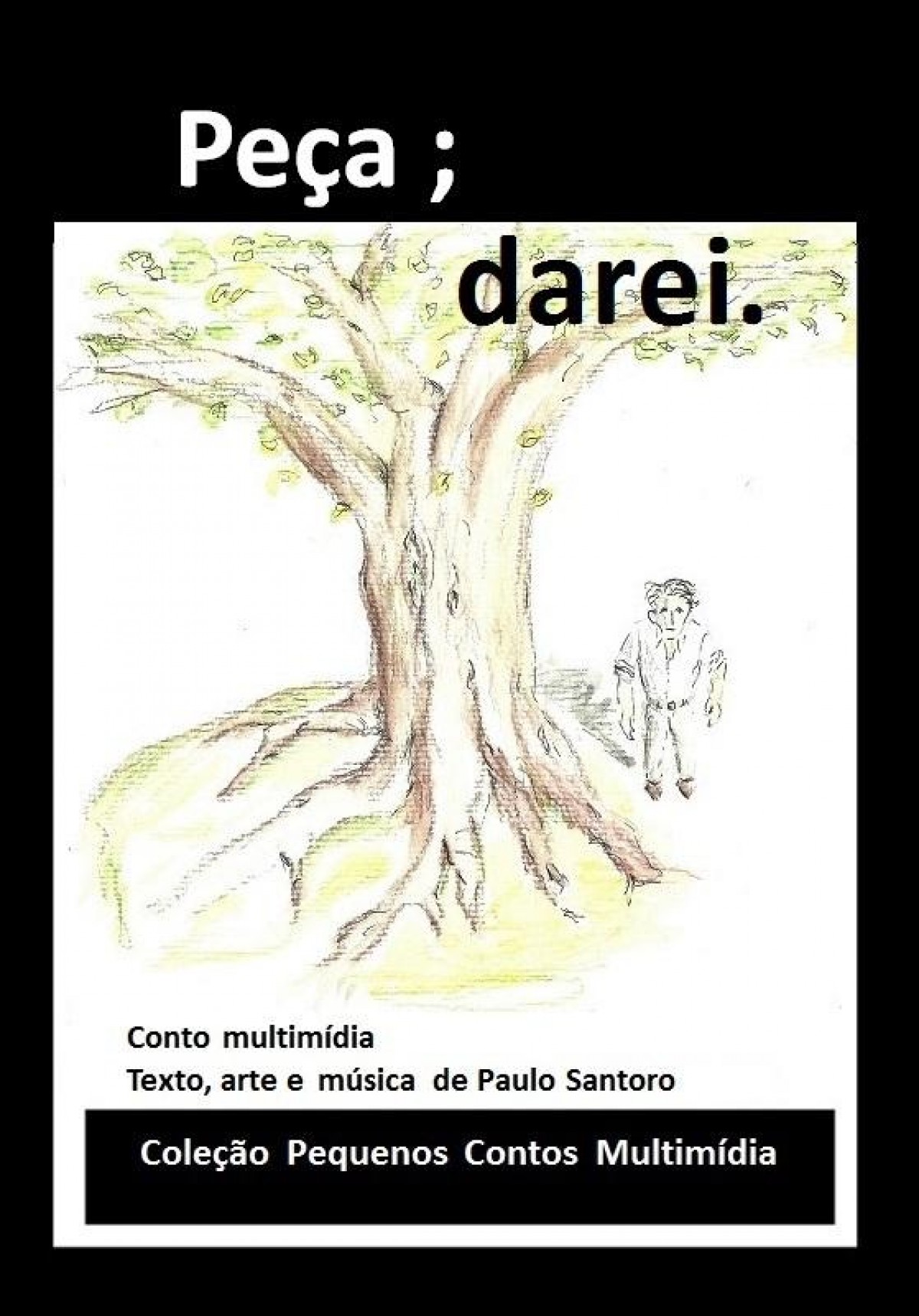 Peça, darei. Peça, darei.